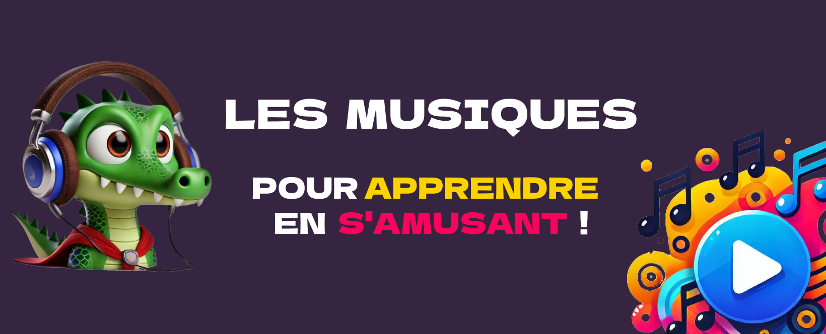 Les musiques pour apprendre en s'amusant !